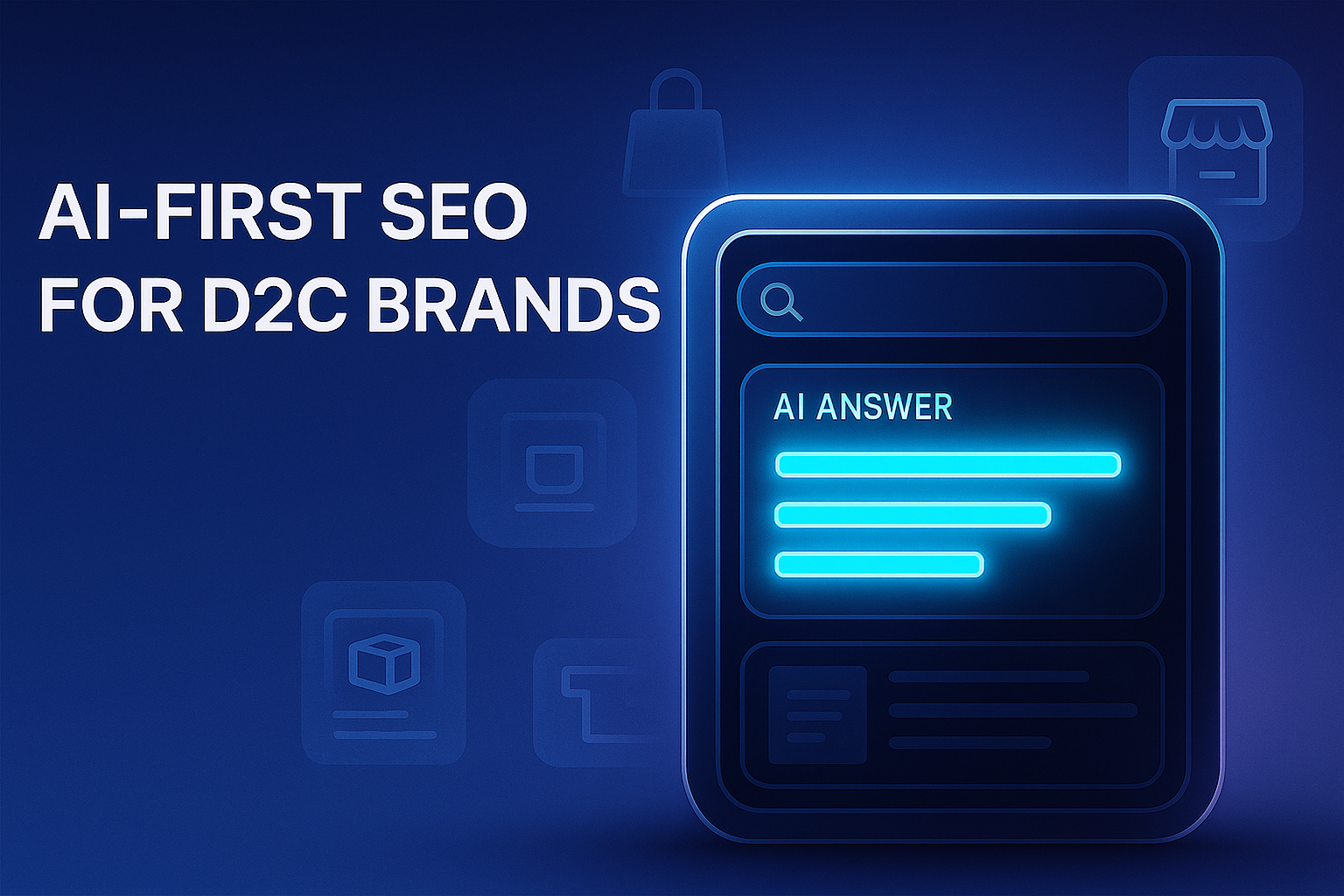 AI-FIRST SEO FOR D2C BRANDS